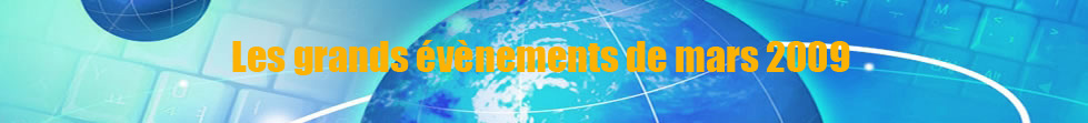 Les grands évènements de mars 2009