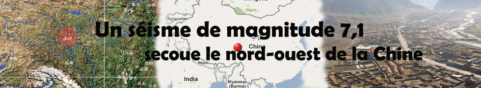 Un séisme de magnitude 7,1 secoue le nord-ouest de la Chine